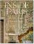 Inside Paris : An Exclusive View Inside the Houses of Parisian Interior and Fashion Designers, Artists, and Influencers