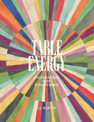 Table Energy : Entertaining with Italian Spirit
