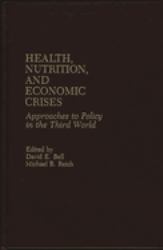 Health, Nutrition, and Economic Crises : Approaches to Policy in the Third World