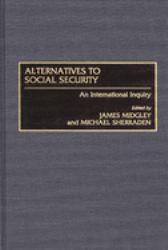 Alternatives to Social Security : An International Inquiry