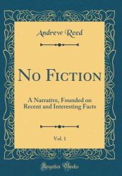 No Fiction, Vol. 1 : A Narrative, Founded on Recent and Interesting Facts (Classic Reprint)