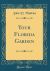 Your Florida Garden (Classic Reprint)