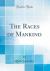 The Races of Mankind (Classic Reprint)