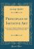 Principles of Imitative Art : Four Lectures Delivered Before the Oxford Art Society, During Lent Term, 1852 (Classic Reprint)