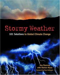 Stormy Weather : 101 Solutions to Global Climate Change