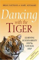 Dancing with the Tiger : Learning Sustainability Step by Natural Step