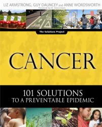 Cancer : 101 Solutions to a Preventable Epidemic