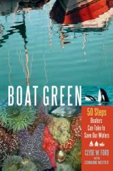 Boat Green : 50 Steps Boaters Can Take to Save Our Waters