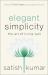Elegant Simplicity : The Art of Living Well