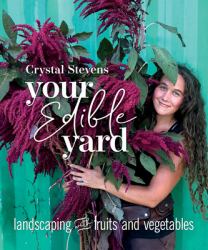Your Edible Yard : Landscaping with Fruits and Vegetables