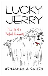 Lucky Jerry : The Life of a Political Economist