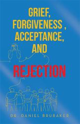 Grief, Forgiveness , Acceptance, and Rejection