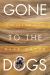 Gone to the Dogs : Tales of a Dog Napper