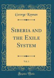 Siberia and the Exile System, Vol. 1 (Classic Reprint)