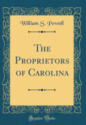 The Proprietors of Carolina (Classic Reprint)