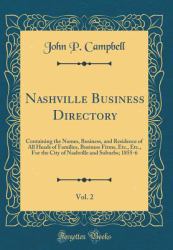 Nashville Business Directory, Vol. 2 : Containing the Names, Business, and Residence of All Heads of Families, Business Firms, etc. , etc. , for the City of Nashville and Suburbs; 1855-6 (Classic Reprint)