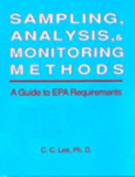 Sampling, Analysis and Monitoring Methods : A Guide to Epa Requirements