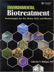 Environmental Biotreatment : Technologies for Air, Water, Soil, and Wastes