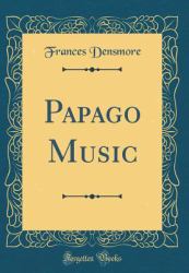 Papago Music (Classic Reprint)