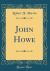 John Howe (Classic Reprint)