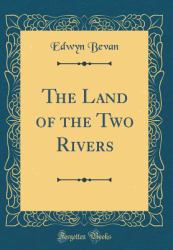 The Land of the Two Rivers (Classic Reprint)