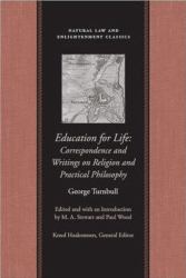 Education for Life : Correspondence and Writings on Religion and Practical Philosophy