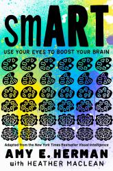 SmART : Use Your Eyes to Boost Your Brain (Adapted from the New York Times Bestseller Visual Intelligence)