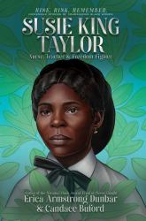 Susie King Taylor : Nurse, Teacher and Freedom Fighter