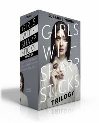 Girls with Sharp Sticks Trilogy (Boxed Set) : Girls with Sharp Sticks; Girls with Razor Hearts; Girls with Rebel Souls