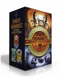 Charlie Hernández Mythic Collection (Boxed Set) : Charlie Hernández and the League of Shadows; Charlie Hernández and the Castle of Bones; Charlie Hernández and the Golden Dooms