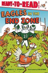 Eagles in the End Zone : Ready-To-Read Level 1