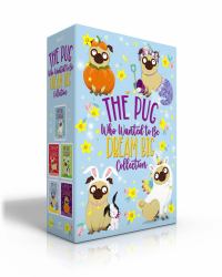 The Pug Who Wanted to Be Dream Big Collection (Boxed Set) : The Pug Who Wanted to Be a Unicorn; the Pug Who Wanted to Be a Reindeer; the Pug Who Wanted to Be a Bunny; the Pug Who Wanted to Be a Mermaid; the Pug Who Wanted to Be a Pumpkin