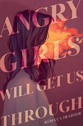 Angry Girls Will Get Us Through