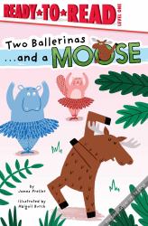 Two Ballerinas ... and a Moose : Ready-To-Read Level 1