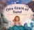 One Grain of Sand : A Journey Through Time and Tides