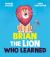 Brian the Lion Who Learned Brian the Lion Who Learned