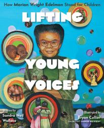 Lifting Young Voices : How Marian Wright Edelman Stood for Children