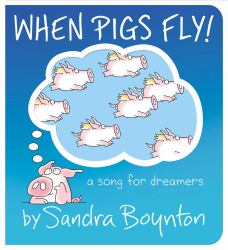 When Pigs Fly! : A Song for Dreamers