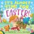 It's Almost Time for ... Easter!