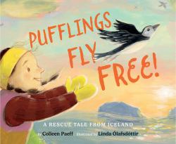 Pufflings Fly Free! : A Rescue Tale from Iceland