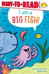 I Am a Big Fish! : Ready-To-Read Level 1