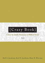 Crazy Book : A Not-So-Stuffy Dictionary of Biblical Terms