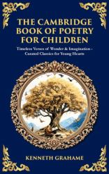 The Cambridge Book of Poetry for Children : Timeless Verses of Wonder & Imagination-Curated Classics for Young Hearts (Deluxe Hardbound Edition)