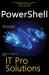 PowerShell, IT Pro Solutions : Professional Reference Edition