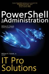 PowerShell for Administration, IT Pro Solutions : Professional Reference Edition