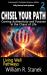 Chisel Your Path : Carving Authenticity and Purpose in the Chaos of Life: Not Your Typical Self-Help Book-this Is Your Pathway to an Authentic, Purposeful Life