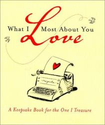 What I Love Most about You : A Keepsake Book for the One I Treasure