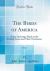 The Birds of America, Vol. 1 : From Drawings Made in the United States and Their Territories (Classic Reprint)
