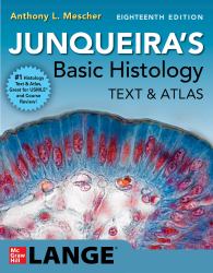 Junqueira's Basic Histology: Text and Atlas, Eighteenth Edition