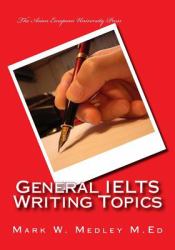 General IELTS Writing Topics : Ideal for Students and Educators, with a complimentary Ebook